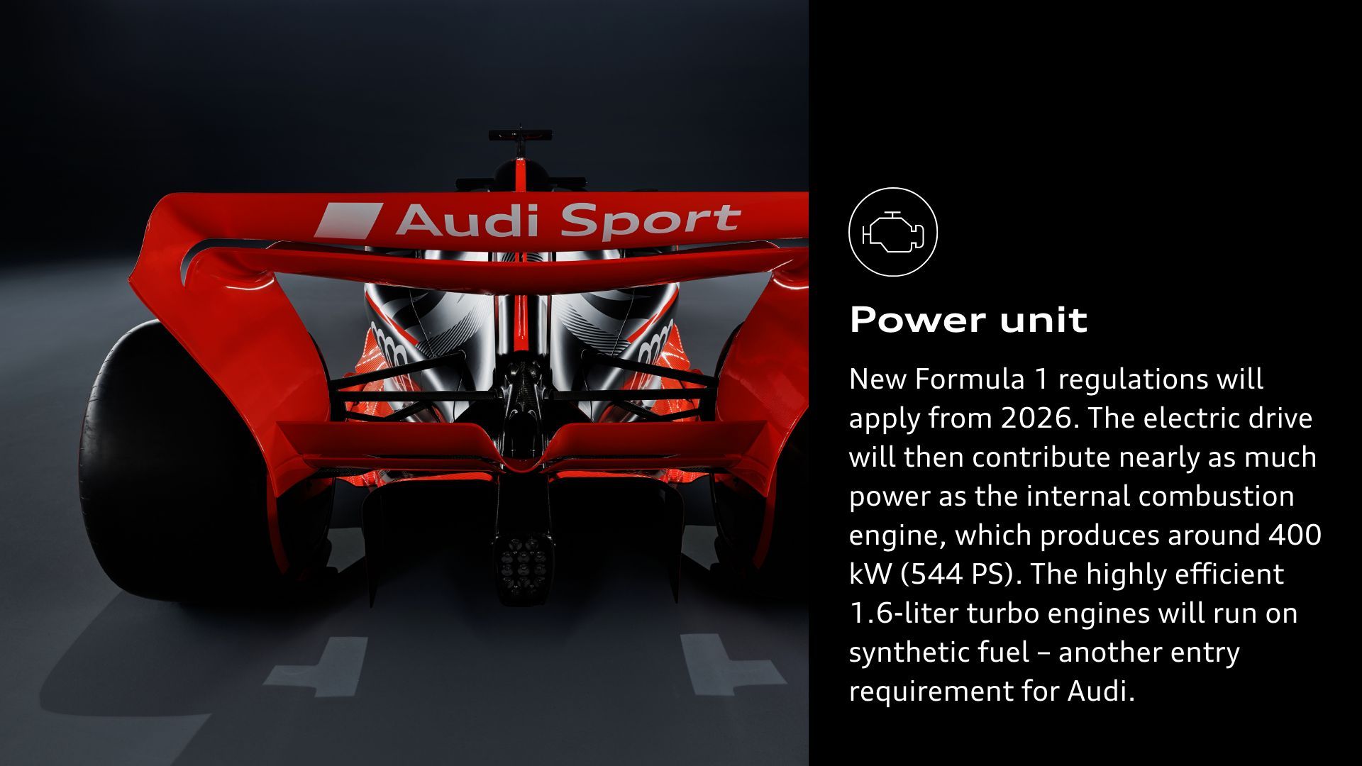 Power unit: New Formula 1 regulations will apply from 2026. The electric drive will then contribute nearly as much power as the internal combustion engine, which produces around 400 kW (544 PS). The highly efficient 1.6-liter turbo engines will run on synthetic fuel – another entry requirement for Audi.